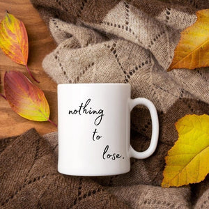 Motivational Coffee Mug – Nothing to Lose’ Positive Encouragement Gift - My Store