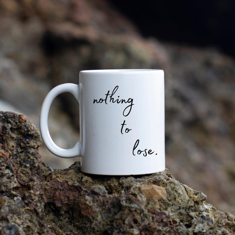 Motivational Coffee Mug – Nothing to Lose’ Positive Encouragement Gift - My Store