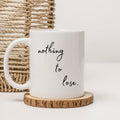 Motivational Coffee Mug – Nothing to Lose’ Positive Encouragement Gift - My Store